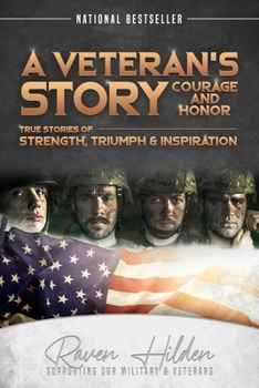 Paperback A Veteran's Story Courage and Honor: True stories of Strength, Triumph and Inspiration Book