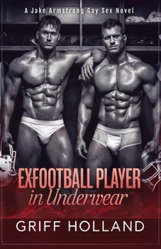 Paperback Ex-Football Player in Underwear: A Jake Armstrong Gay Sex Novel Book