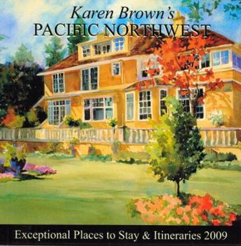 Paperback Karen Brown's Pacific Northwest 2009: Exceptional Places to Stay & Itineraries 2009 (Karen Brown's Charming Inns & Itineraries) Book