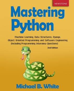 Paperback Mastering Python: Machine Learning, Data Structures, Django, Object Oriented Programming and Software Engineering (Including Programming Book