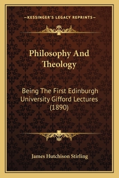 Paperback Philosophy And Theology: Being The First Edinburgh University Gifford Lectures (1890) Book