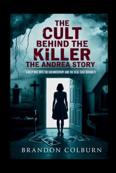 Paperback The Cult Behind The Killer: The Andrea Yates Story: A Deep Dive Into The Documentary And The Real Case Behind It Book