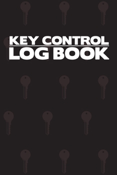 Paperback Key Control Log Book: Log book for keys record and keep the organization of your office and storage. 6 x 9in - 100 pages Book
