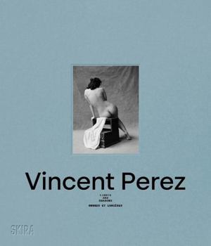 Hardcover Vincent Perez: Ombres et Lumières / Lights and Shadows [French] Book