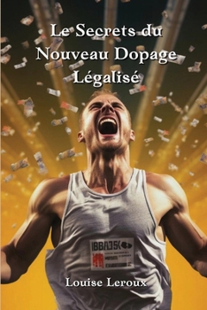 Paperback Le Secrets du Nouveau Dopage Légalisé [French] Book