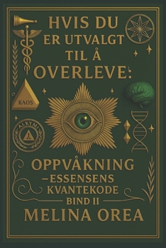 Paperback Hvis Du Er Utvalgt Til Å Overleve: OPPVÅKNING -Essensens kvantekode. Bind II [Norwegian] Book