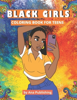 Paperback Black Girls Coloring Book for Teens: An African American Coloring Book with Afrocentric Anti-Stress Designs for Teenage Black and Brown Skin Girls and Book