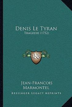 Paperback Denis Le Tyran: Tragedie (1752) [French] Book