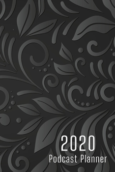 Paperback 2020 Podcast Planner: Floral Podcasting Project Planner workbook and template guide Book