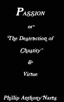 Hardcover Passion or The Destruction of Chastity & Virtue Book