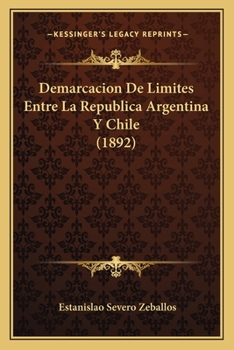 Paperback Demarcacion De Limites Entre La Republica Argentina Y Chile (1892) [Spanish] Book