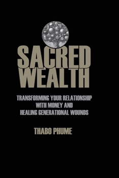 Paperback Sacred Wealth: Transforming Your Relationship with Money and Healing Generational Wounds Book