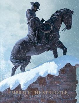 Hardcover EMBRACE THE STRUGGLE The Art Of Chris Navarro Book