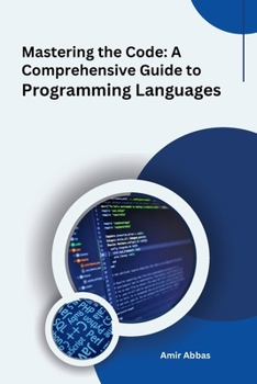 Paperback Mastering the Code: A Comprehensive Guide to Programming Languages Book