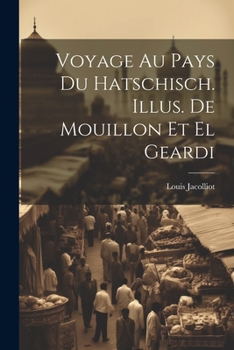 Paperback Voyage au pays du hatschisch. Illus. de Mouillon et El Geardi [French] Book
