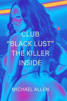 CLUB “ BLACK LUST”: THE KILLER INSIDE