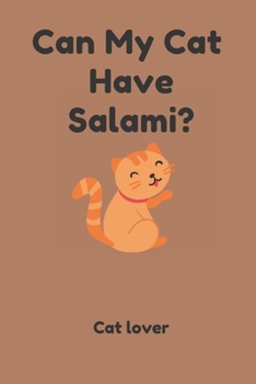 Can My Cat Have Salami?: Lined Notebook/ Journal, Cat Gifts For Cat Lovers, Cat Journal, Cat-Themed Gift, Animals For Babies: Lined NoteBook/ Journal Gift, 108 pages, 6x9, Soft Cover, Matte Finish