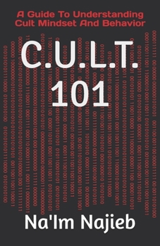Paperback C.U.L.T. 101: A Guide To Understanding Cult Mindset And Behavior Book