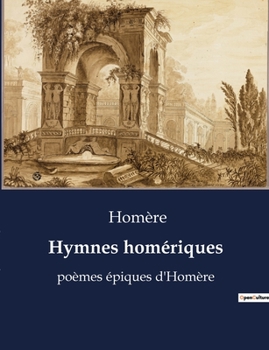 Paperback Hymnes homériques: poèmes épiques d'Homère [French] Book