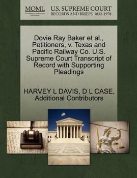 Paperback Dovie Ray Baker et al., Petitioners, V. Texas and Pacific Railway Co. U.S. Supreme Court Transcript of Record with Supporting Pleadings Book
