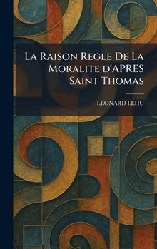 La Raison Regle De La Moralite d'APRES Saint Thomas (French Edition)