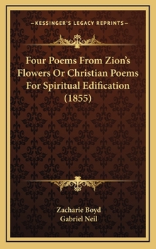 Hardcover Four Poems from Zion's Flowers or Christian Poems for Spiritual Edification (1855) Book