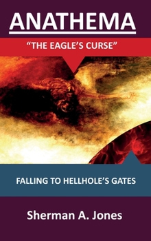 Hardcover Anathema: The Eagle's Curse: Falling to Hellhole's Gates Book