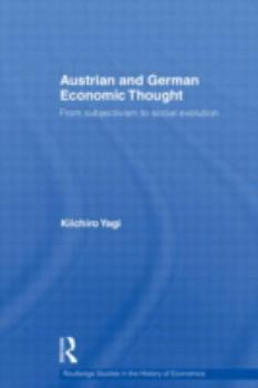Hardcover Austrian and German Economic Thought: From Subjectivism to Social Evolution Book