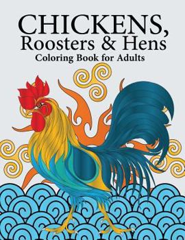 Paperback Chickens, Roosters & Hens Coloring Book for Adults: A Really Relaxing Coloring Book to Calm Down & Relieve Stress Book