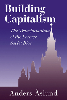 Paperback Building Capitalism: The Transformation of the Former Soviet Bloc Book