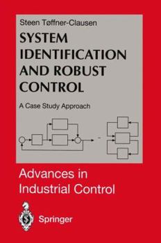 Hardcover System Identification and Robust Control: A Case Study Approach (Advances in Industrial Control) Book