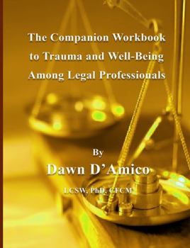 Paperback The Companion Workbook to Trauma and Well-Being Among Legal Professionals Book