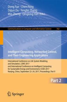 Intelligent Computing, Networked Control, and Their Engineering Applications: International Conference on Life System Modeling and Simulation, LSMS ... in Computer and Information Science, 762)