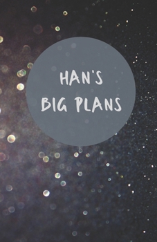 Paperback Han's Big Plans - Notebook/Journal/Diary/Planner/To do - Personalised Girl/Women's Gift - Ideal Present - 100 lined pages (Dark glitter) Book