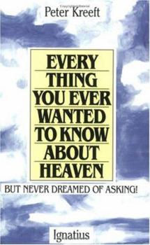Paperback Everything You Ever Wanted to Know about Heaven: But Never Dreamed of Asking Book