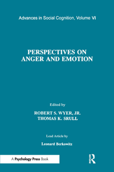 Perspectives on Anger and Emotion: Advances in Social Cognition, Volume Vi - Book #6 of the Advances in Social Cognition