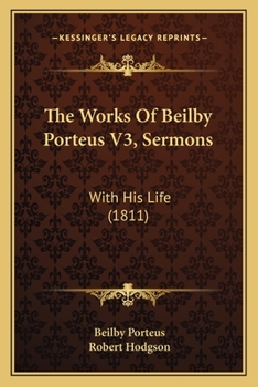 Paperback The Works Of Beilby Porteus V3, Sermons: With His Life (1811) Book