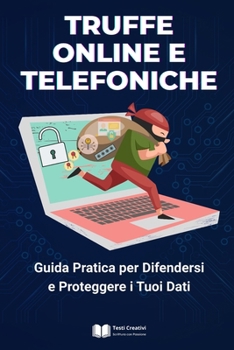Truffe Online e Telefoniche: Guida Pratica per Difendersi e Proteggere i Tuoi Dati (Italian Edition)