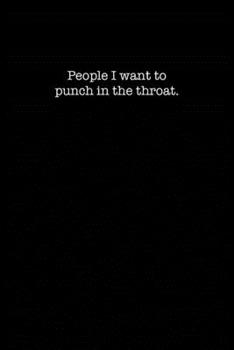 People I want to punch in the throat.: College Ruled Lined Notebook for Coworkers