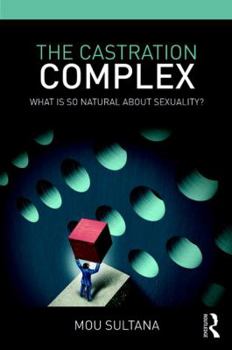 Paperback The Castration Complex: What is So Natural About Sexuality? Book