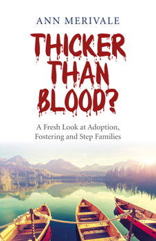 Paperback Thicker Than Blood?: A Fresh Look at Adoption, Fostering and Step Families Book