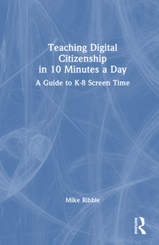 Hardcover Teaching Digital Citizenship in 10 Minutes a Day: A Guide to K-8 Screen Time Book