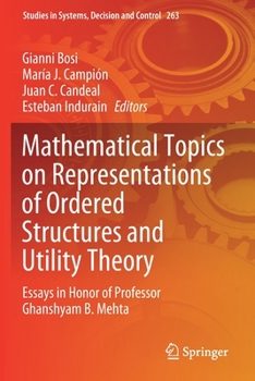 Paperback Mathematical Topics on Representations of Ordered Structures and Utility Theory: Essays in Honor of Professor Ghanshyam B. Mehta Book