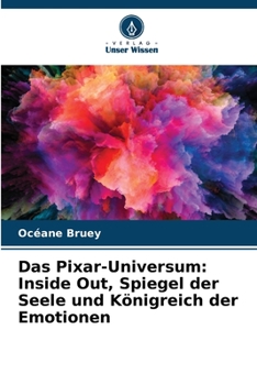 Paperback Das Pixar-Universum: Inside Out, Spiegel der Seele und Königreich der Emotionen [German] Book