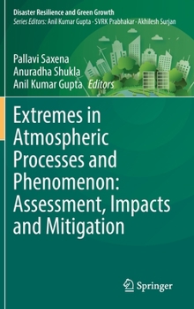 Hardcover Extremes in Atmospheric Processes and Phenomenon: Assessment, Impacts and Mitigation Book