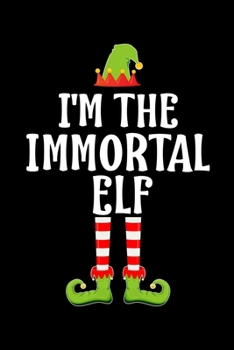I'M THE IMMORTAL ELF: Blank Lined Family Matching Christmas Diary | Best Christmas gift Notebook And Journal | 6x9 Inch 120 Pages White Paper