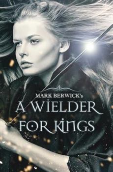 Paperback Young Adult Fantasy - A Wielder for Kings (The Wielder Series) Book