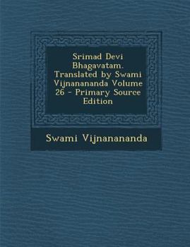 Paperback Srimad Devi Bhagavatam. Translated by Swami Vijnanananda Volume 26 - Primary Source Edition [Sanskrit] Book