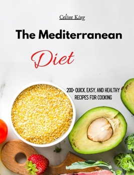 The Mediterranean Diet: 200+ Quick, Easy, and Healthy Recipes for cooking