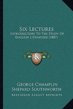 Paperback Six Lectures: Introductory To The Study Of English Literature (1887) Book